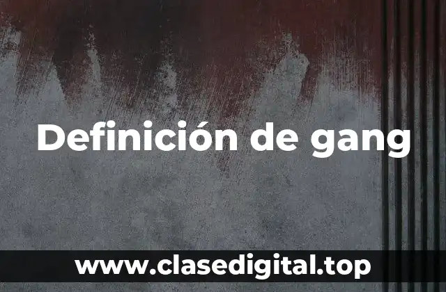 Definición de gang