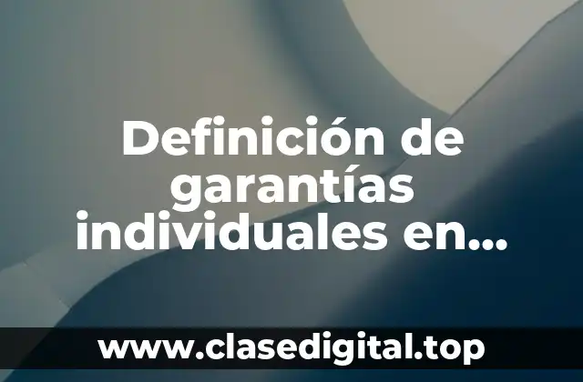 Definición de garantías individuales en México
