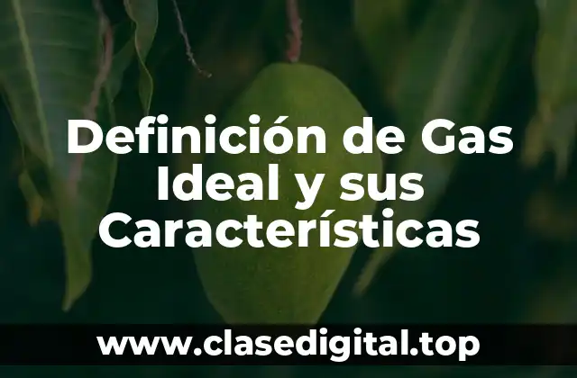 Definición de Gas Ideal y sus Características