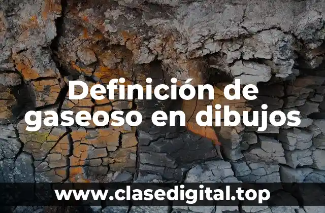 Definición de gaseoso en dibujos