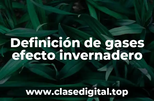 Definición de gases efecto invernadero