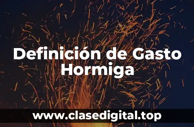 Definición de Gasto Hormiga