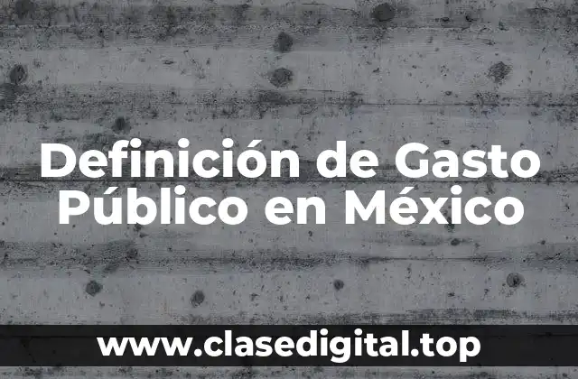 Definición de Gasto Público en México