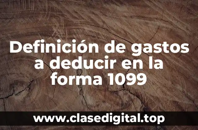 Definición de gastos a deducir en la forma 1099