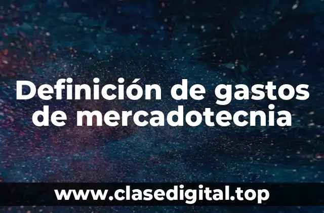 Definición de gastos de mercadotecnia
