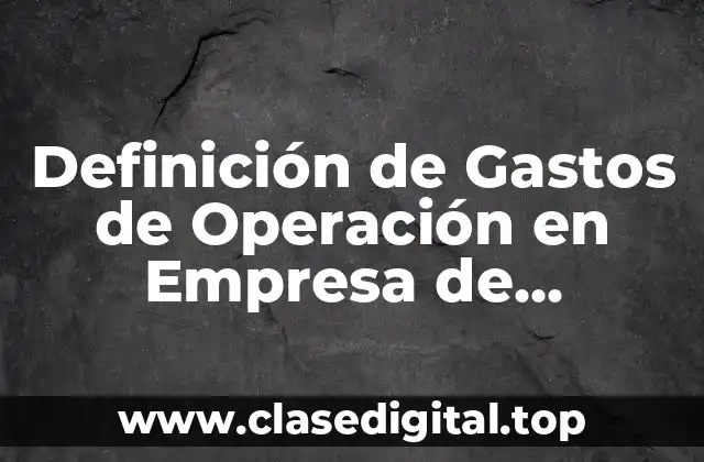 Definición de Gastos de Operación en Empresa de Servicios