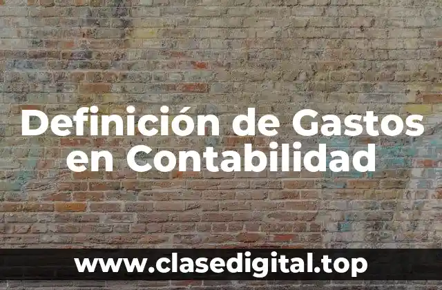 Definición de Gastos en Contabilidad