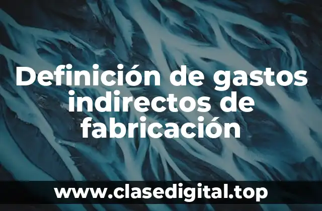Ejemplos de gastos indirectos de fabricación