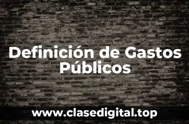 Definición de Gastos Públicos