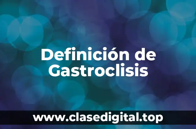 Definición de Gastroclisis