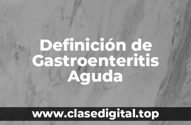 Definición de Gastroenteritis Aguda