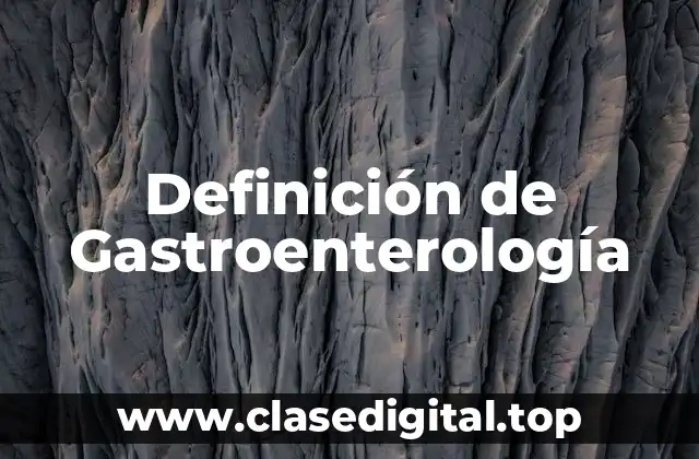 Definición de Gastroenterología