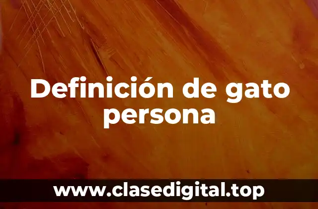 Definición de gato persona