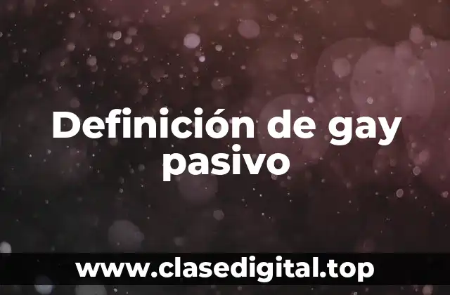 Definición de gay pasivo