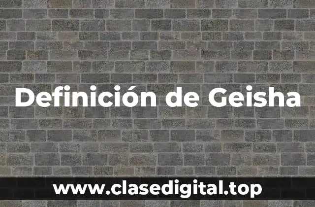 Definición de Geisha