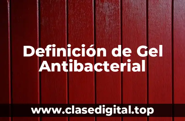 Definición de Gel Antibacterial