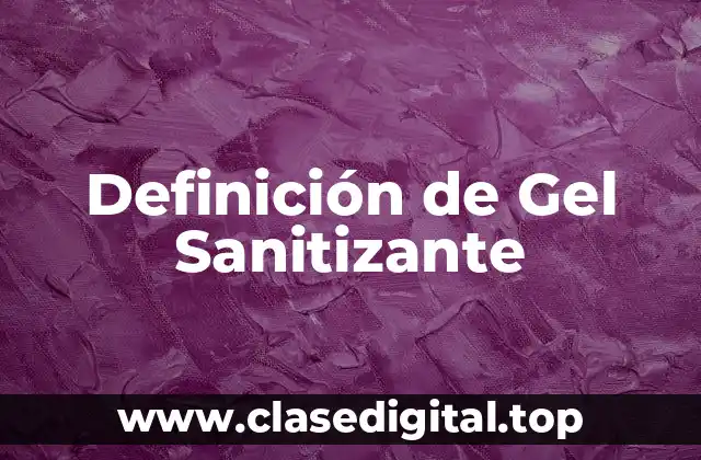 Definición de Gel Sanitizante