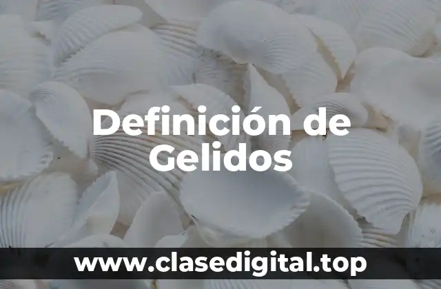 Definición de Gelidos