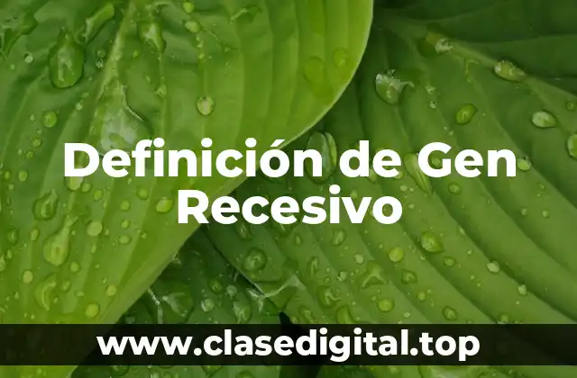 Definición de Gen Recesivo