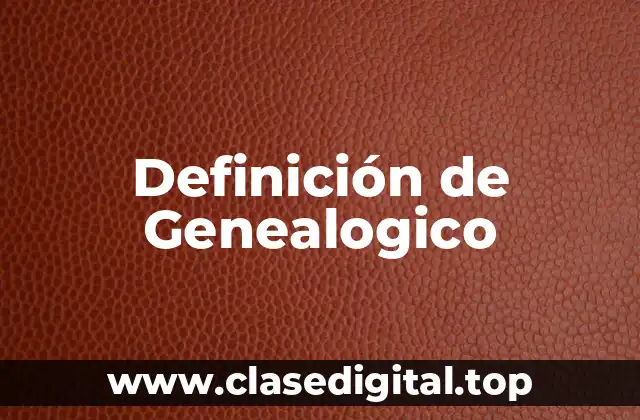Definición de Genealogico