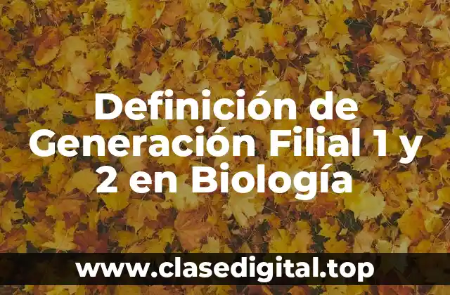 Definición Técnica de Generación Filial 1 y 2