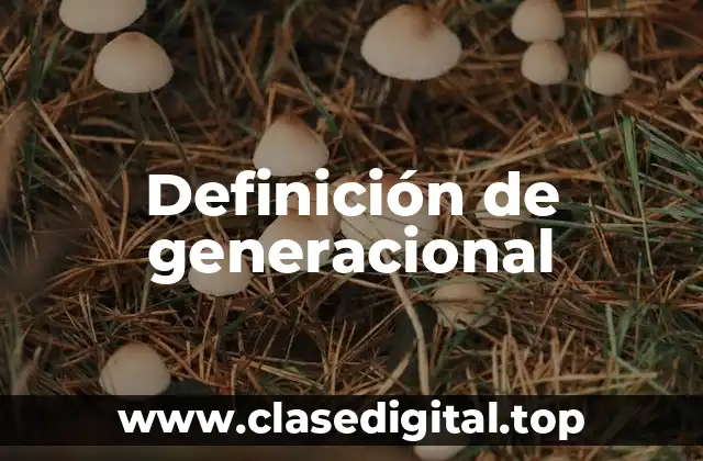 Definición de generacional