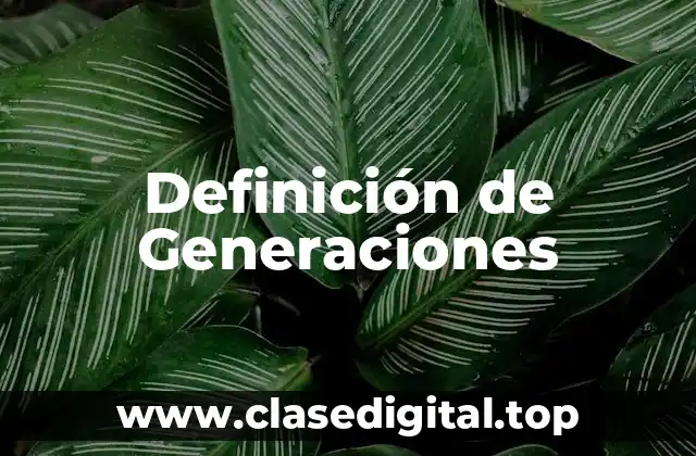 Definición de Generaciones