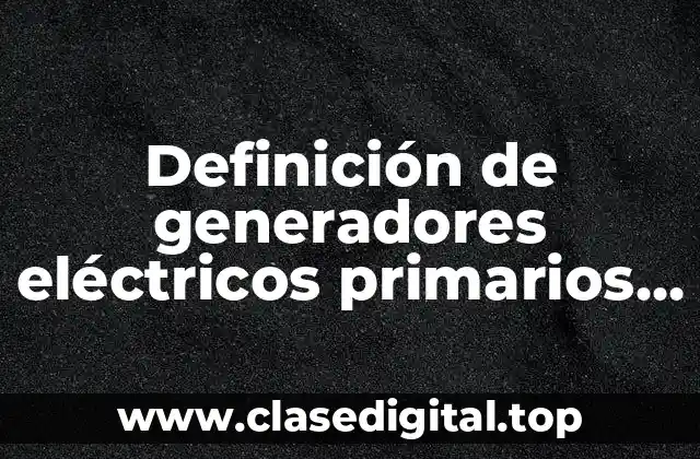 Ejemplos de generadores eléctricos primarios y secundarios en una aeronave