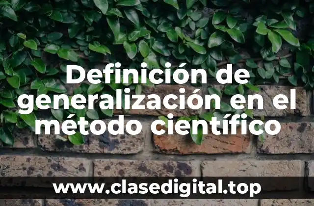Definición de generalización en el método científico