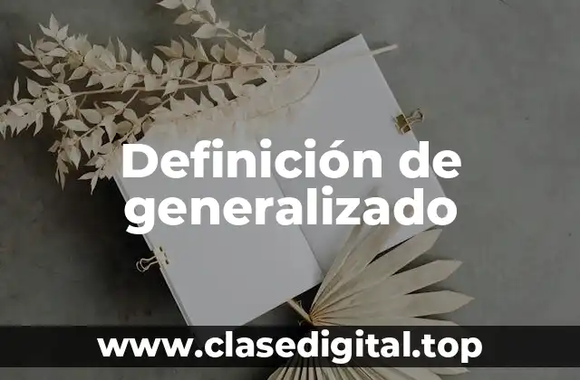 Definición de generalizado