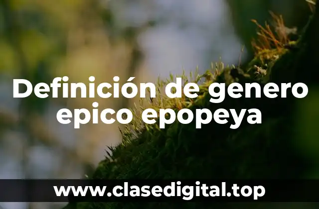 Definición de genero epico epopeya