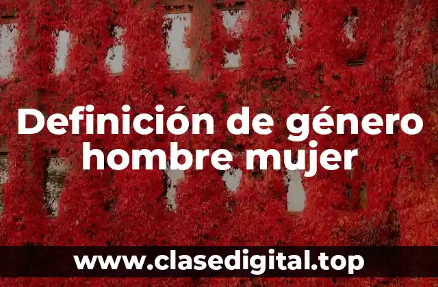 Definición de género hombre mujer