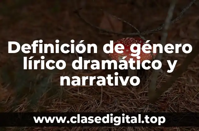 Definición de género lírico dramático y narrativo