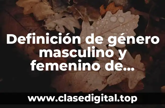 Definición de género masculino y femenino de animales