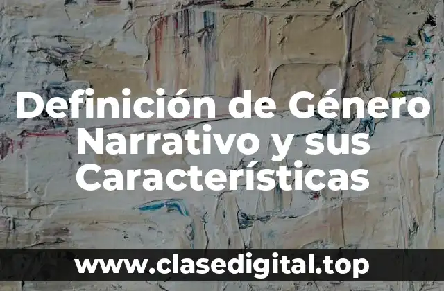 Definición de Género Narrativo y sus Características