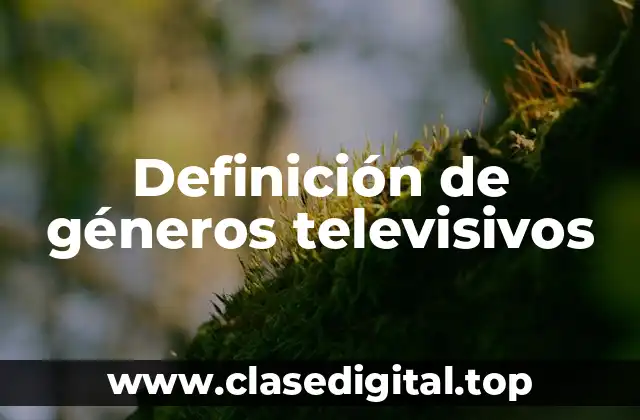 Definición de géneros televisivos