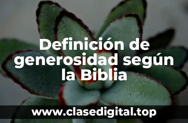 Definición de generosidad según la Biblia