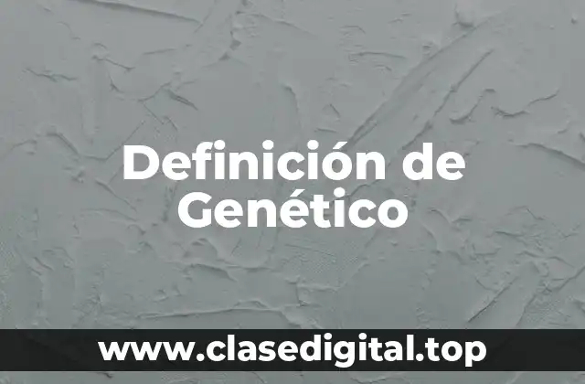 Definición de Genético