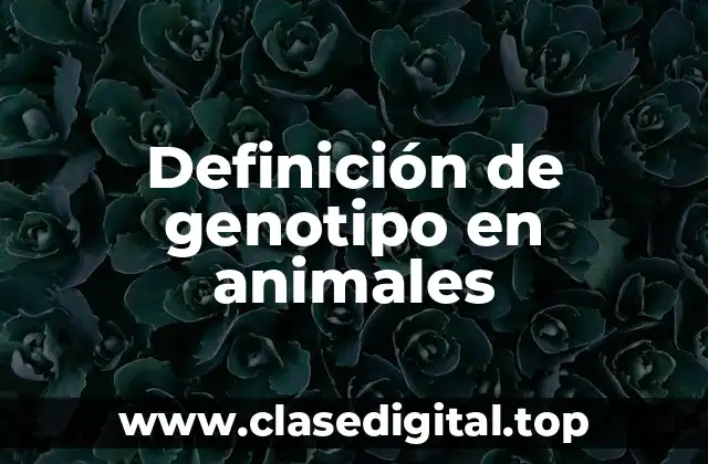 Definición de genotipo en animales