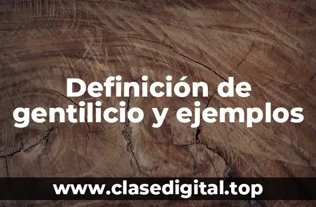 Definición de gentilicio y ejemplos