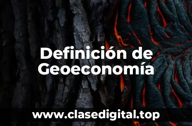 Definición de Geoeconomía