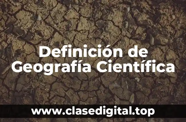 Definición de Geografía Científica