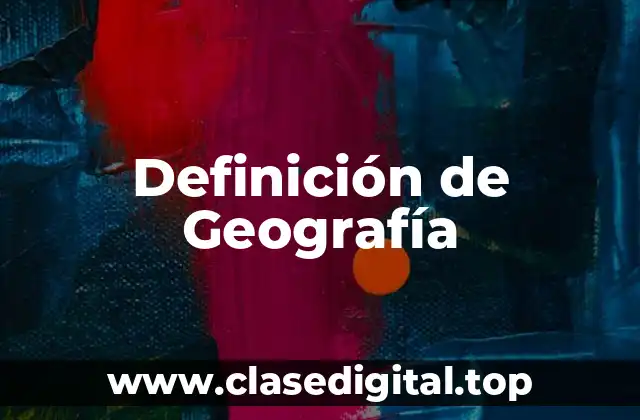Definición técnica de Geografía