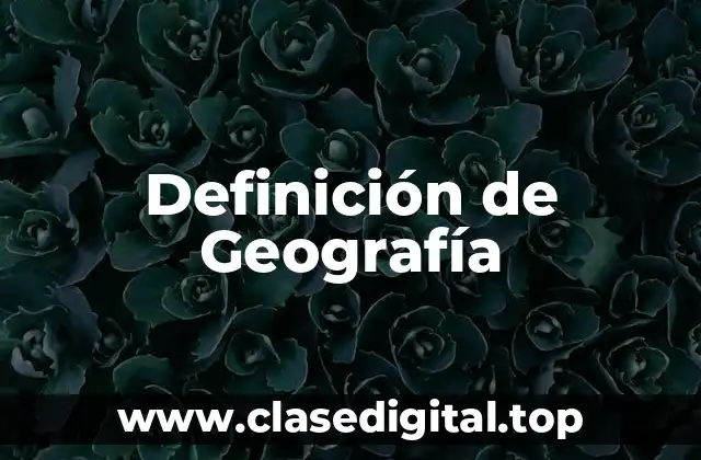 Definición técnica de Geografía
