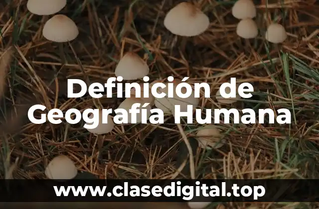 Definición de Geografía Humana