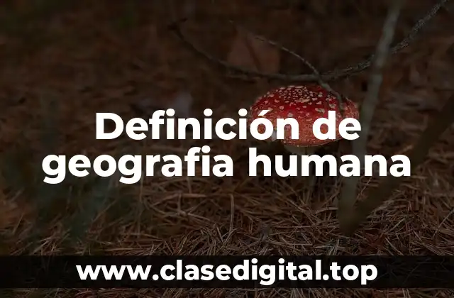 Ejemplos de geografia humana