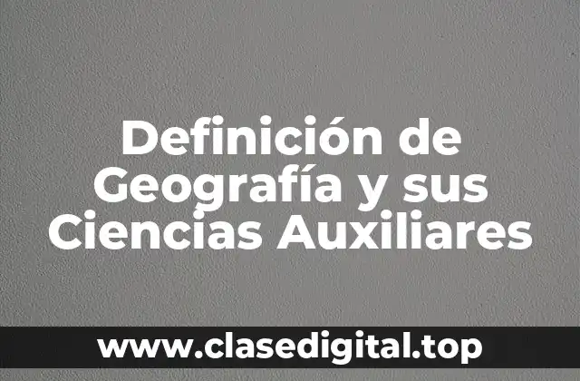 Definición de Geografía y sus Ciencias Auxiliares
