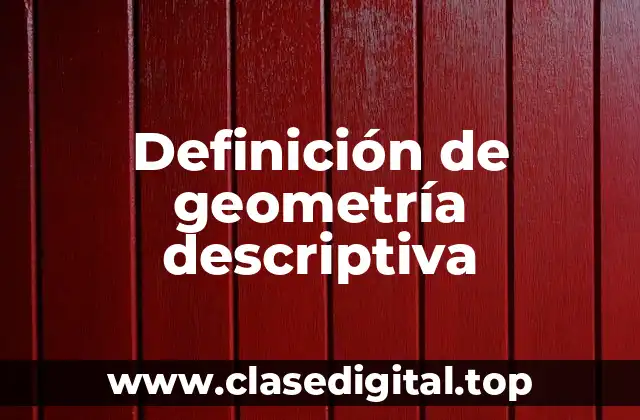 Definición de geometría descriptiva