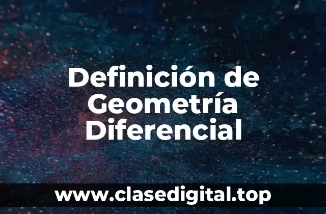 Definición de Geometría Diferencial