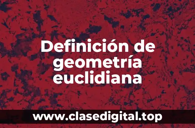 Definición de geometría euclidiana